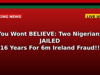 Ireland Jails Two Nigerians for Orchestrating €6M