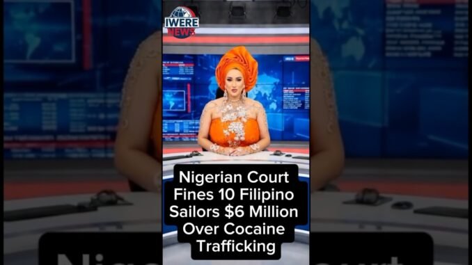 Filipino sailor hits fine for smuggling drug into Nigeria