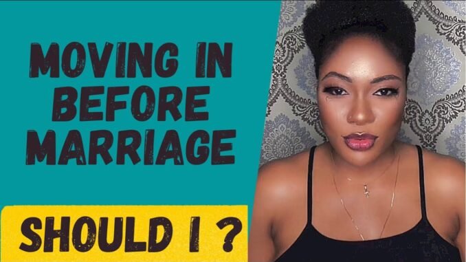 Lady asserts staying together before getting married