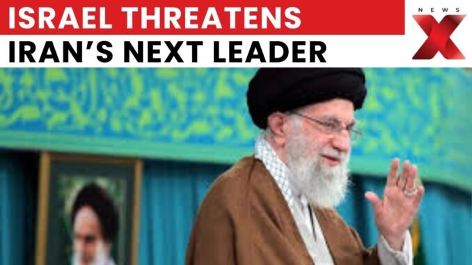 Israel threatens next Iran's leader