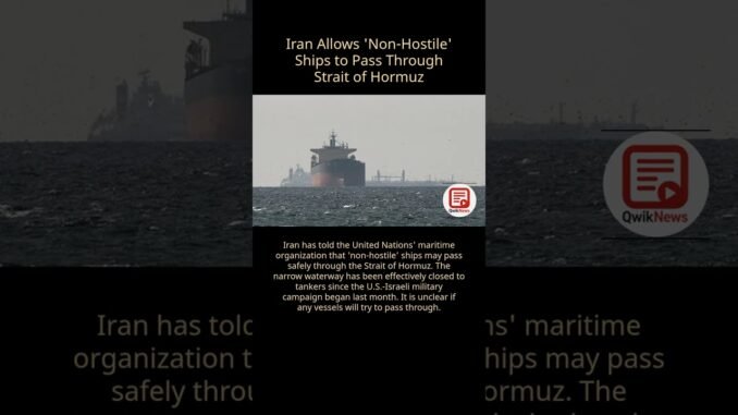 Iran opens Strait of Hormuz to non-hostile ships