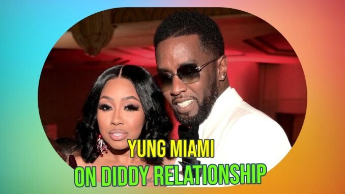 Yung Miami reveals her relationship with Diddy cost her everything
