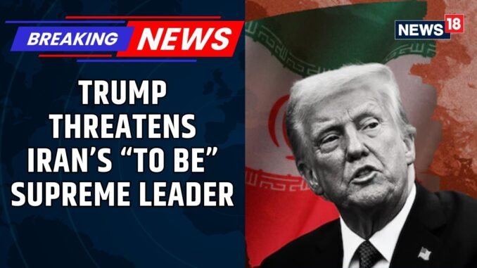 US Trump threatens new Iran leader