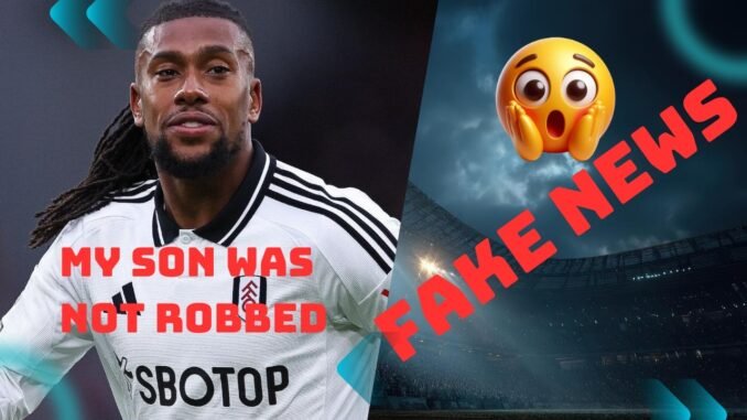 Alex Iwobi’s father denies robbery reports