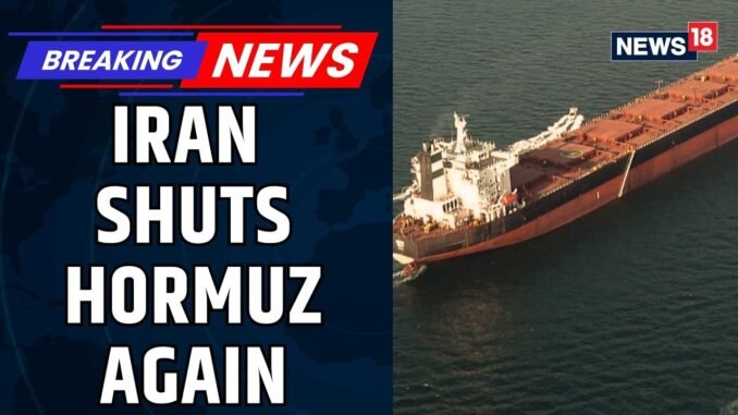 Iran closes Strait of Hormuz once again