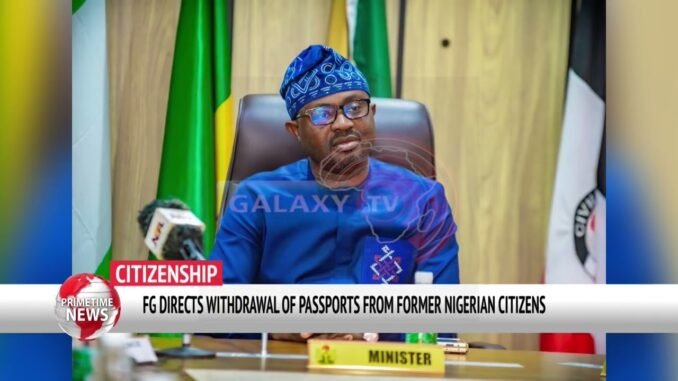 FG seizes passports of Nigerians renouncing citizenship
