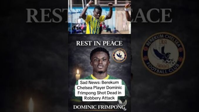 Berekum Chelsea Star killed in robbery attack