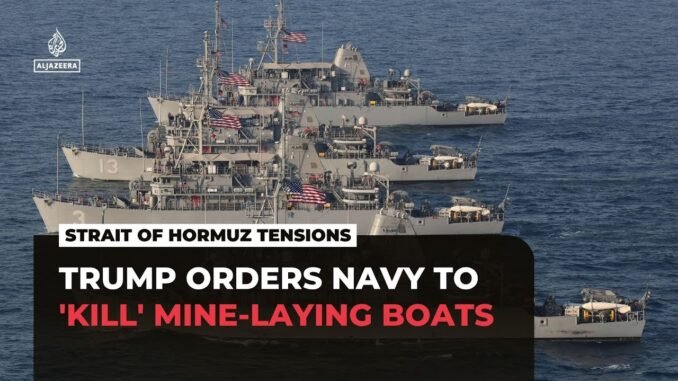 Trump orders Navy to engage any vessel laying mines