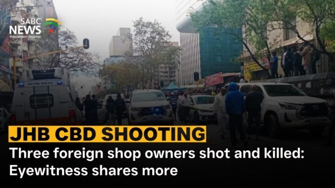 Three foreign shop owners killed in Johannesburg