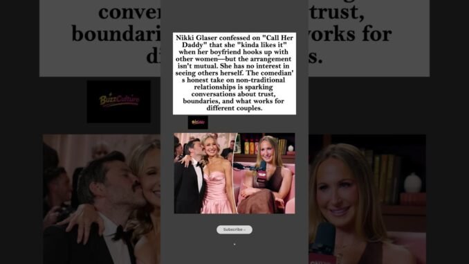 Nikki Glaser Opens Up on Open Relationship