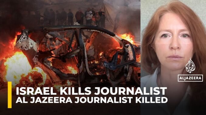 Israel kills Al Jazeera journalist in Gaza