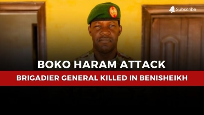 Brigadier-General Killed in Boko Haram Ambush