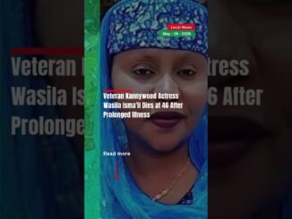 Nollywood actress Wasila Isma'il passes away