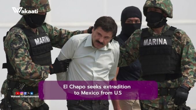 Cartel Boss El Chapo Writes to Return Home