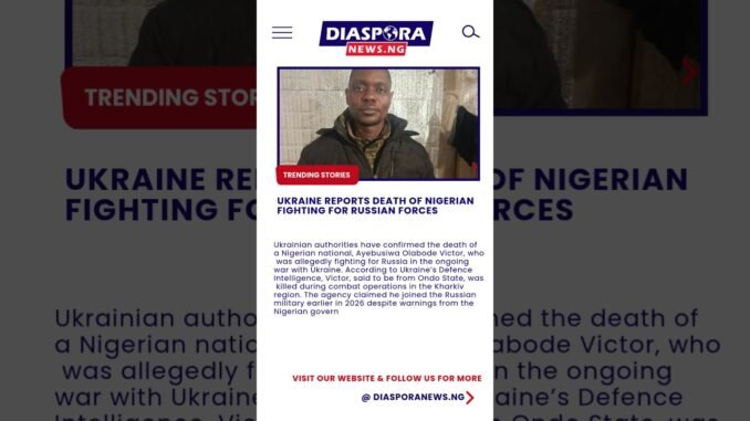 Nigerian fighting for Russia was killed in Ukraine