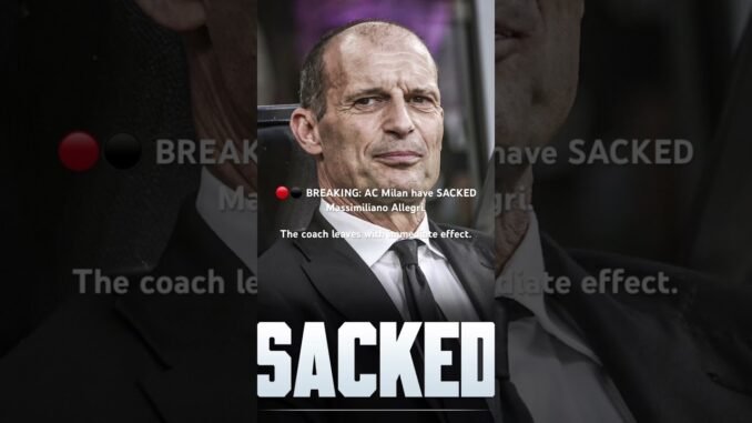 AC Milan sack Allegri after Champions League disaster