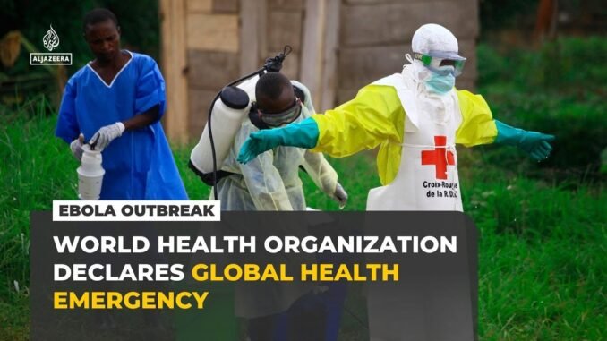 WHO declares global Ebola health emergency