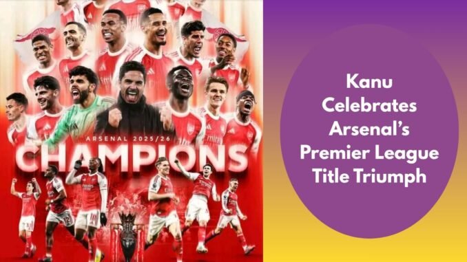 Kanu Nwankwo Celebrates Arsenal