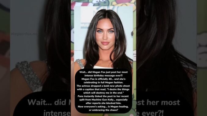 Megan Fox reflects on turning 40