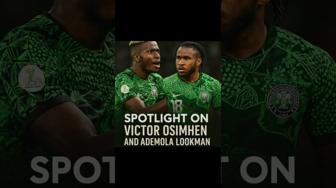 Osimhen and Lookman to Miss Super Eagles friendlies