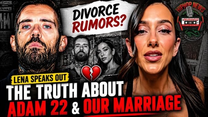 Adam22 and Lena the Plug split confirmed