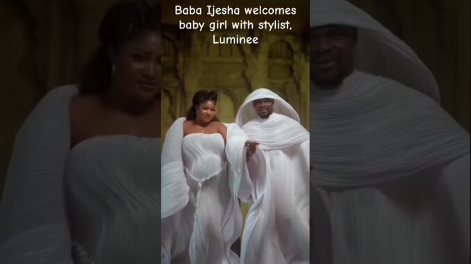 Baba Ijesha welcomes baby boy