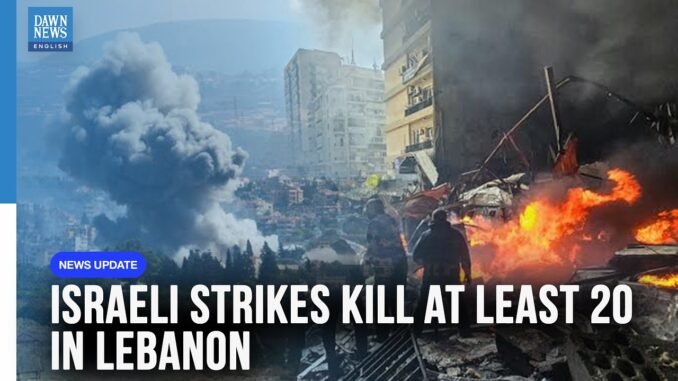 Israeli strikes kill 20 in Lebanon