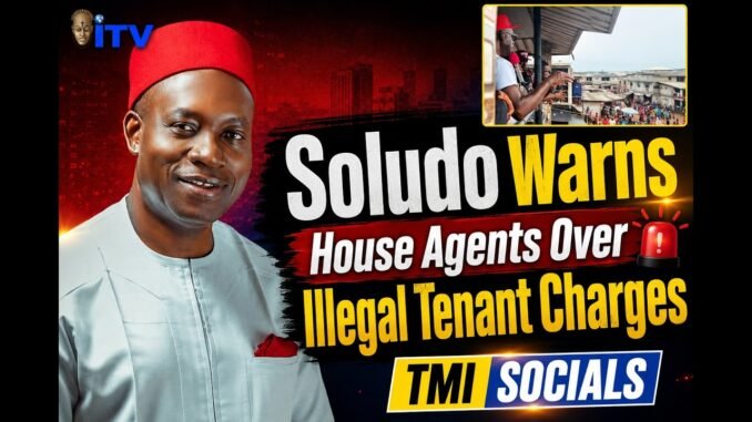 Soludo warns agents extorting tenants
