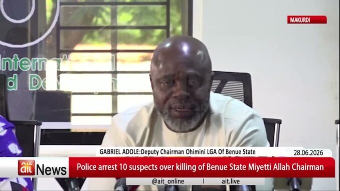 Police arrest over Benue MACBAN killing