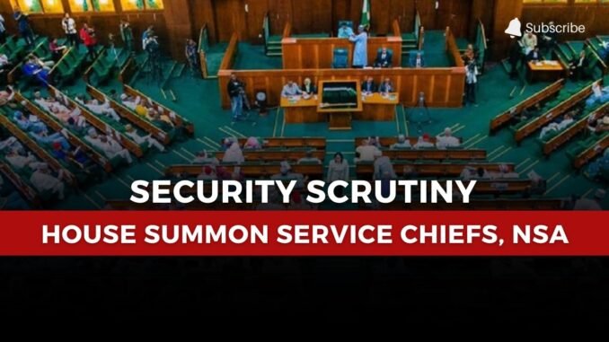 Reps summon Service Chiefs over insecurity