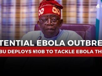 Tinubu approves ₦10B for Ebola threat in Nigeria