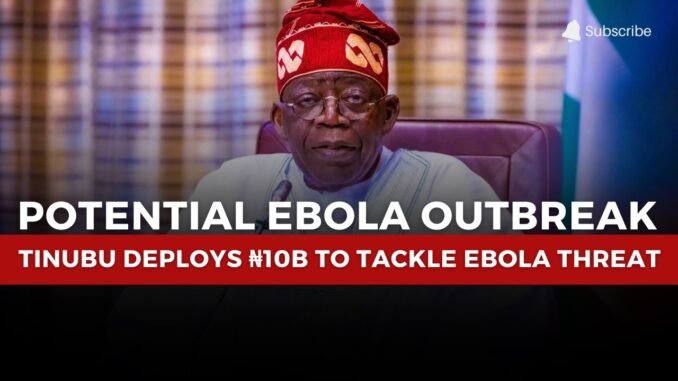 Tinubu approves ₦10B for Ebola threat in Nigeria