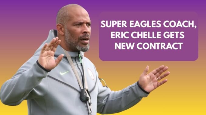 Eric Chelle extends Super Eagles contract