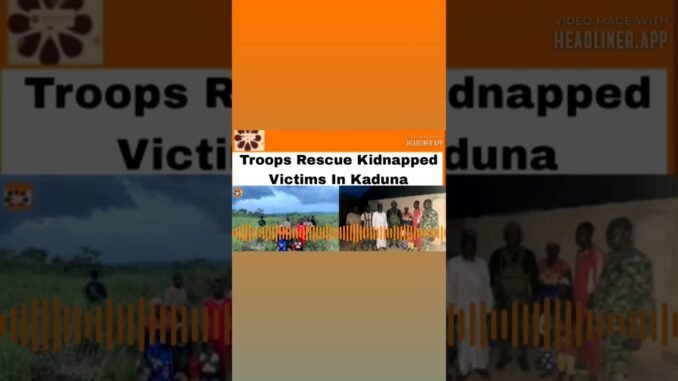 Troops rescue kidnap victims in Kaduna