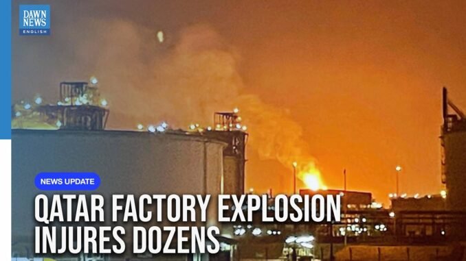 Explosion in Qatar Leaves 18 Missing, 54 Injured