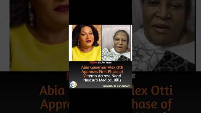 Governor Otti foots Ngozi Nwosu's bills