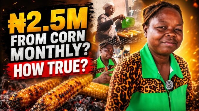 This Corn Seller Claims She Earns N2.5 Million