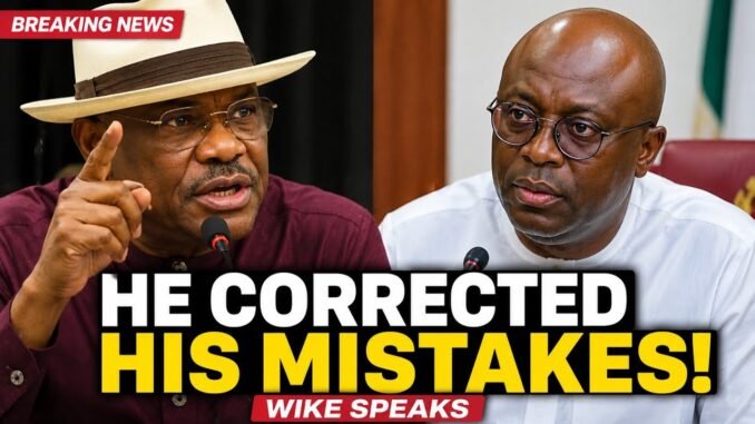 Wike speaks on Fubara's actions