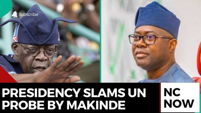Presidency Slams Makinde Over UN Probe Call on Oyo