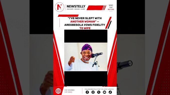 Aregbesola opens up about marital fidelity