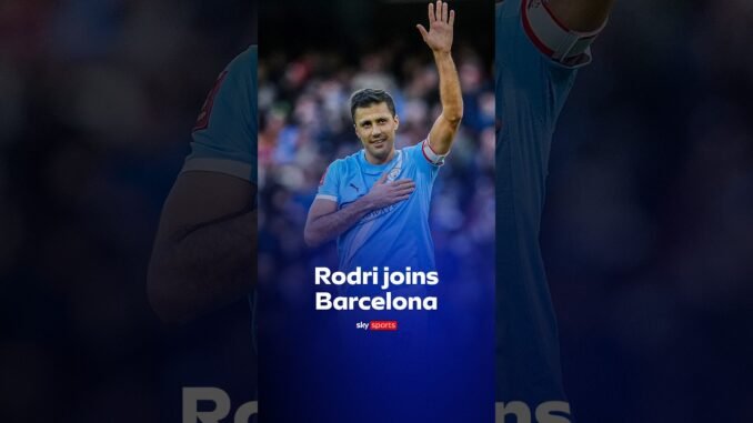 Man City Sell Rodri to Barcelona in £65.4m