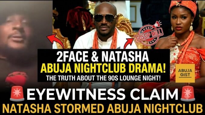 Natasha storms Abuja nightclub seeking 2face