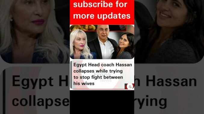 Hossam Hassan collapses during wives' brawl