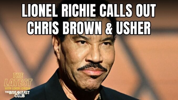 Lionel Richie blasts Chris Brown and Usher