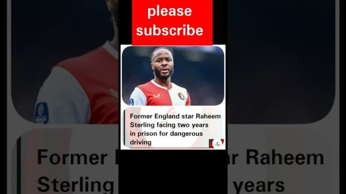 Raheem Sterling faces jail time
