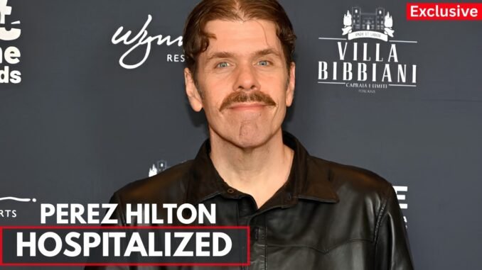 Perez Hilton enters facility after self-harm