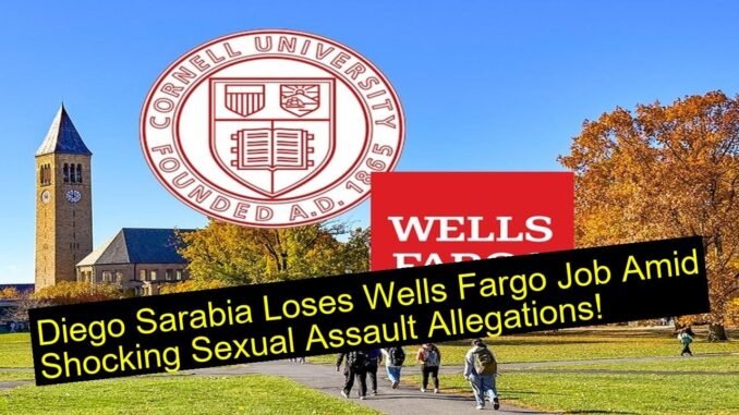 Cornell Student Sarabia Loses Wells Fargo Job