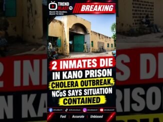 Kano prison cholera outbreak claims 2 lives