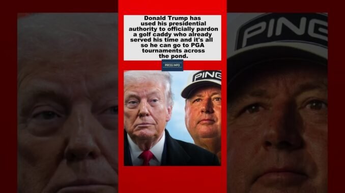 Trump pardons Caddie for British Open