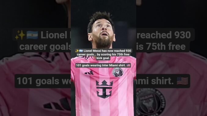 Messi scores career goal number 930